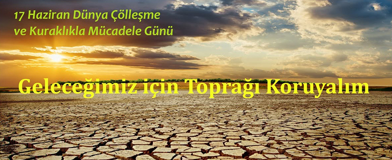 <h1>17 Haziran Dünya Çölleşme ve Kuraklıkla Mücadele Günü</h1>